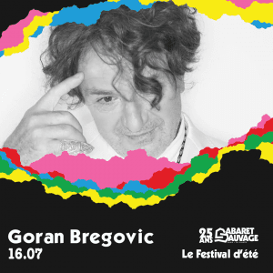 Cabaret Sauvage 25 Ans Post Insta Goran Bregovic (1)